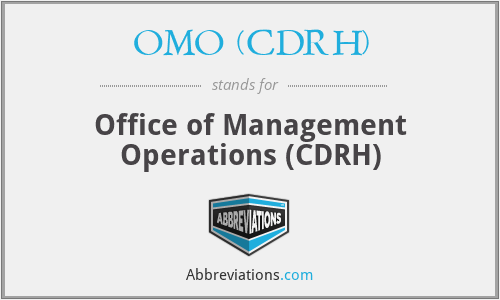 OMO (CDRH) - Office of Management Operations (CDRH)